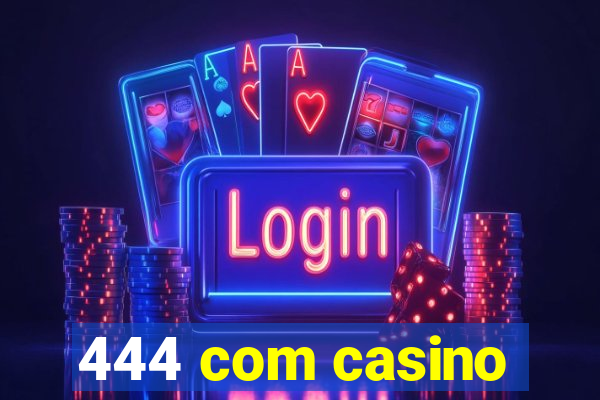 444 com casino